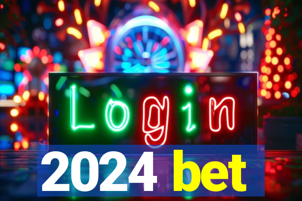 2024 bet